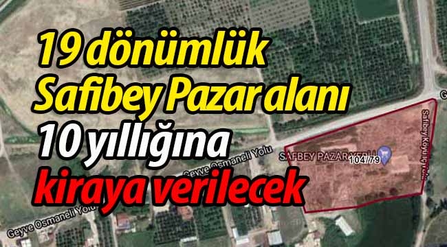 Safibey Pazar alanı 10 yıllığına kiraya verilecek