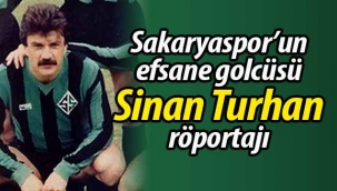 Sakaryaspor'un efsane golcüsü Sinan Turhan ile röportaj