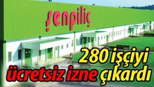 Şen Piliç 280 işçiyi ücretsiz izne çıkarttı