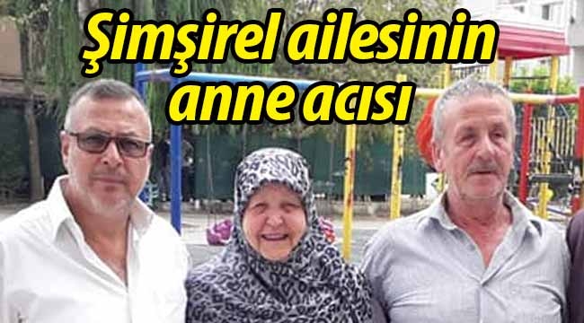 Şimşirel ailesinin anne acısı. Hayriye Şimşirel vefat etti!