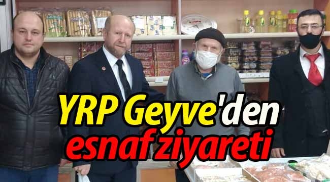 YRP Geyve'den esnaf ziyareti