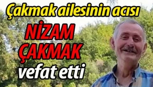 Çakmak ailesinin acısı; Nizam Çakmak vefat etti