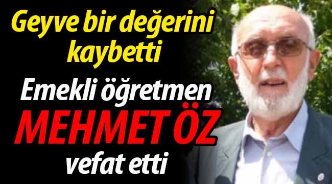 Emekli öğretmen Mehmet Öz vefat etti