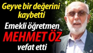 Emekli öğretmen Mehmet Öz vefat etti
