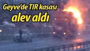 Geyve'de TIR kasası alev aldı