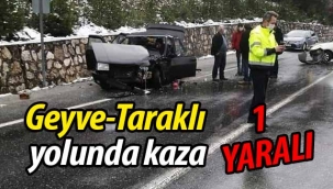 Geyve-Taraklı yolunda kaza: 1 yaralı