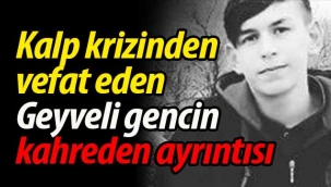 Geyveli gencin kahreden ölümü