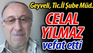 Geyveli Tic.İl Şube Müd. Celal Yılmaz vefat etti