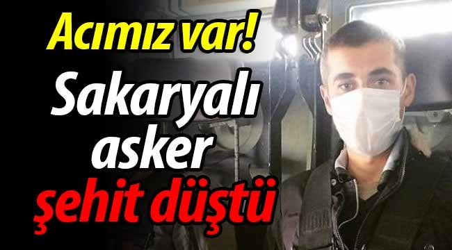 Sakaryalı asker şehit düştü!