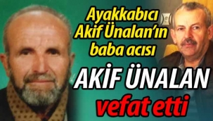 Ayakkabıcı Akif Ünalan'ın baba acısı