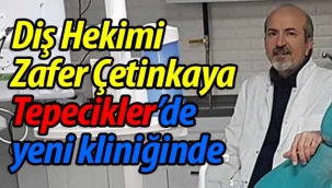 Diş hekimi Zafer Çetinkaya, Tepecikler'de yeni kliniğinde