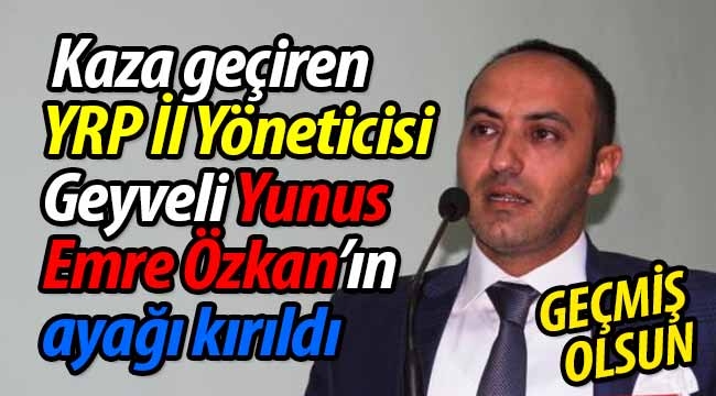 Geçmiş olsun! Kazada ayağı kırıldı!