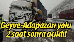 Geyve-Adapazarı yolu 2 saat sonra açıldı!