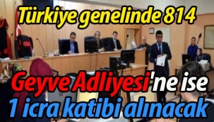 Geyve Adliyesi'ne ise 1 icra katibi alınacak