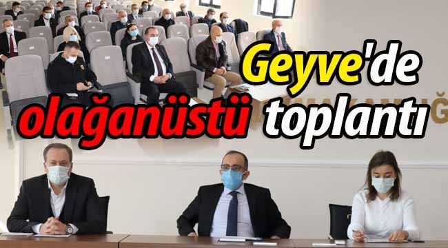 Geyve'de olağanüstü toplantı