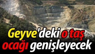 Geyve'deki o taş ocağı genişleyecek