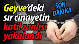 Geyve'deki sır cinayetin katil zanlısı yakalandı