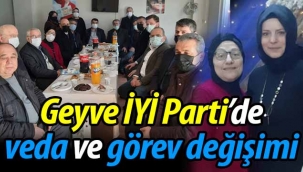 Geyve İYİ Parti'de veda ve görev değişimi!