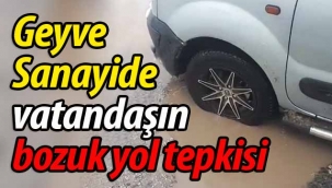 Geyve Sanayide vatandaşın bozuk yol tepkisi