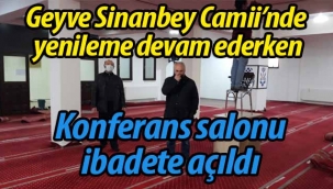 Geyve Sinanbey Camii konferans salonu ibadete açıldı
