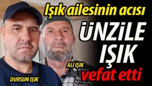 Işık ailesinin acısı: Ünzile Işık vefat etti