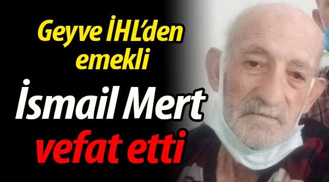 İsmail Mert vefat etti