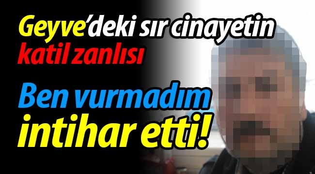 Katil zanlısı: "Ben öldürmedim, intihar etti"