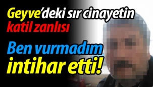 Katil zanlısı: "Ben öldürmedim, intihar etti"