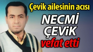 Necmi Çevik vefat etti