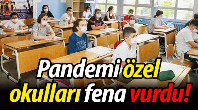 Pandemi özel okulları fena vurdu! 