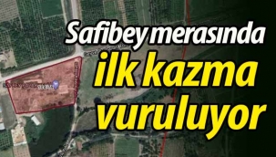 Safibey merasında ilk kazma vuruluyor