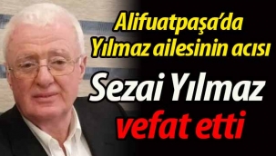 Sezai Yılmaz vefat etti
