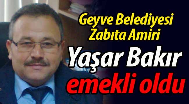 Yaşar Bakır emekli oldu