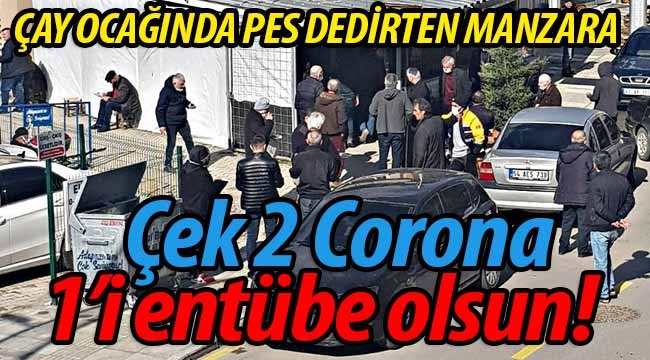 Çek 2 korona, 1'i entübe olsun!