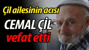 Çil ailesinin acısı: Cemal Çil vefat etti