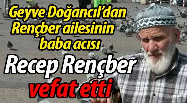 Doğancıl'dan Rençber ailesinin baba acısı