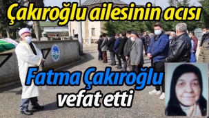 Fatma Çakıroğlu vefat etti