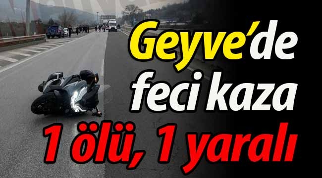 Geyve Bağlarbaşı'nda feci kaza: 1 ölü, 1 yaralı