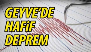 Geyve'de hafif deprem!