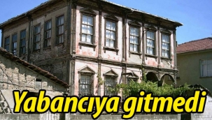 Geyve'nin eski evi yabancıya gitmedi