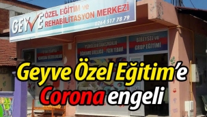 Geyve Özel Eğitim'e Corona engeli