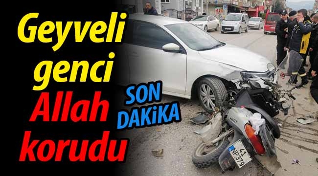 Geyveli genci Allah korudu! 