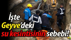 İşte Geyve'deki su kesintisinin sebebi!
