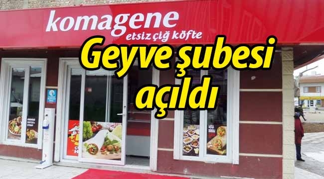 Komagene Geyve şubesi açıldı