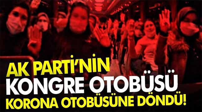 Kongre otobüsü korona otobüsüne döndü!