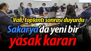 Sakarya'da yeni bir yasak kararı daha!