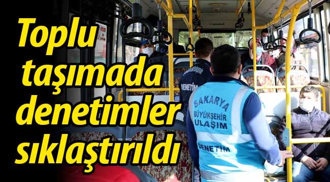 Toplu taşımada denetimler sıklaştırıldı