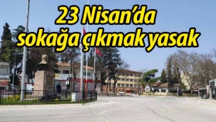 23 Nisan'da Sokağa çıkmak yasak!