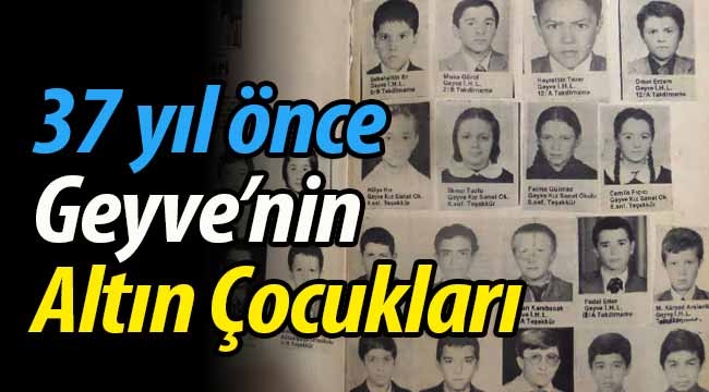 37 yıl önce Geyve'nin Altın Çocukları