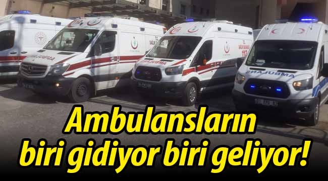 Ambulansların biri gidiyor biri geliyor!